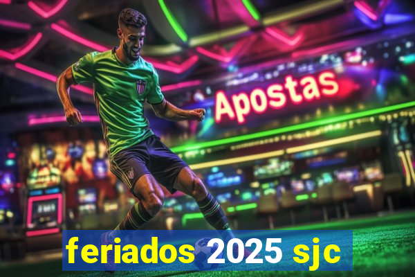 feriados 2025 sjc